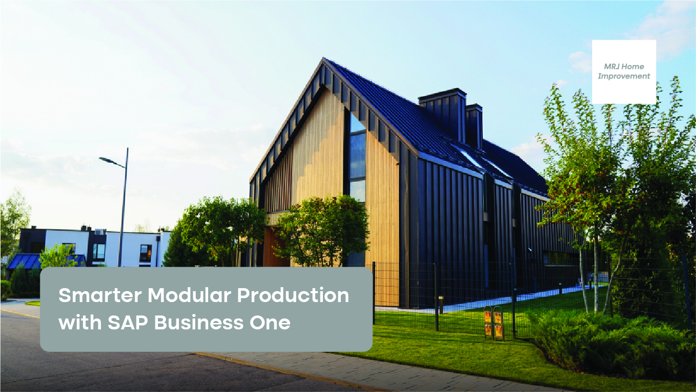 MRJ Home Improvement: Smarter Modular Production with SAP Business One