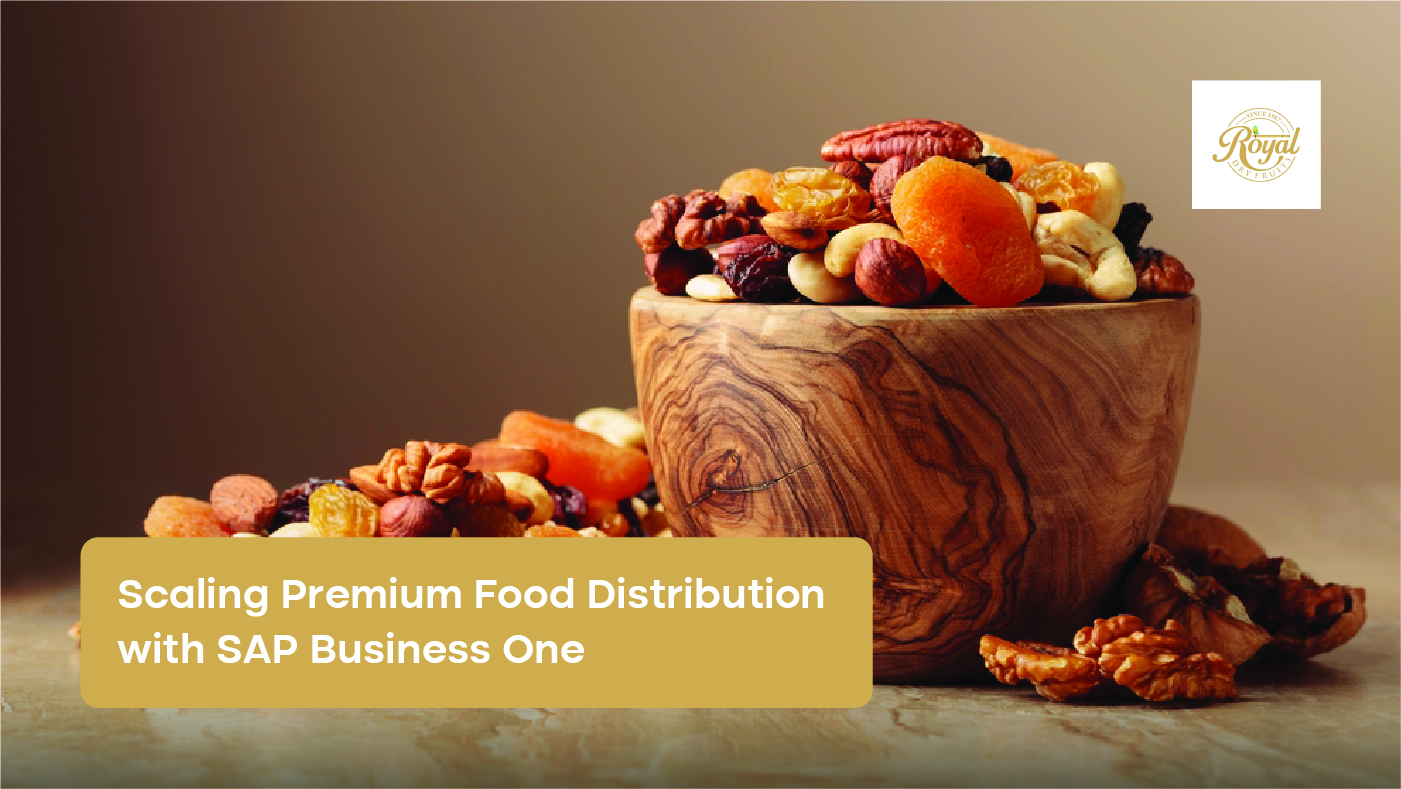 Royal Dry Fruit: Scaling Premium Food Distribution with SAP Business One