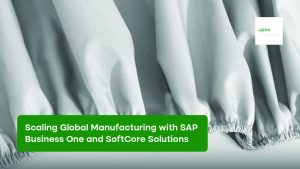Scaling Global Manufacturing with SAP Business One and SoftCore Solutions