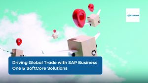 Driving Global Trade with SAP Business One & SoftCore Solutions