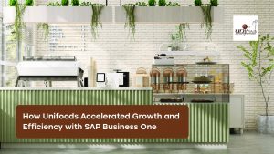 How Unifoods Accelerated Growth and Efficiency with SAP Business One