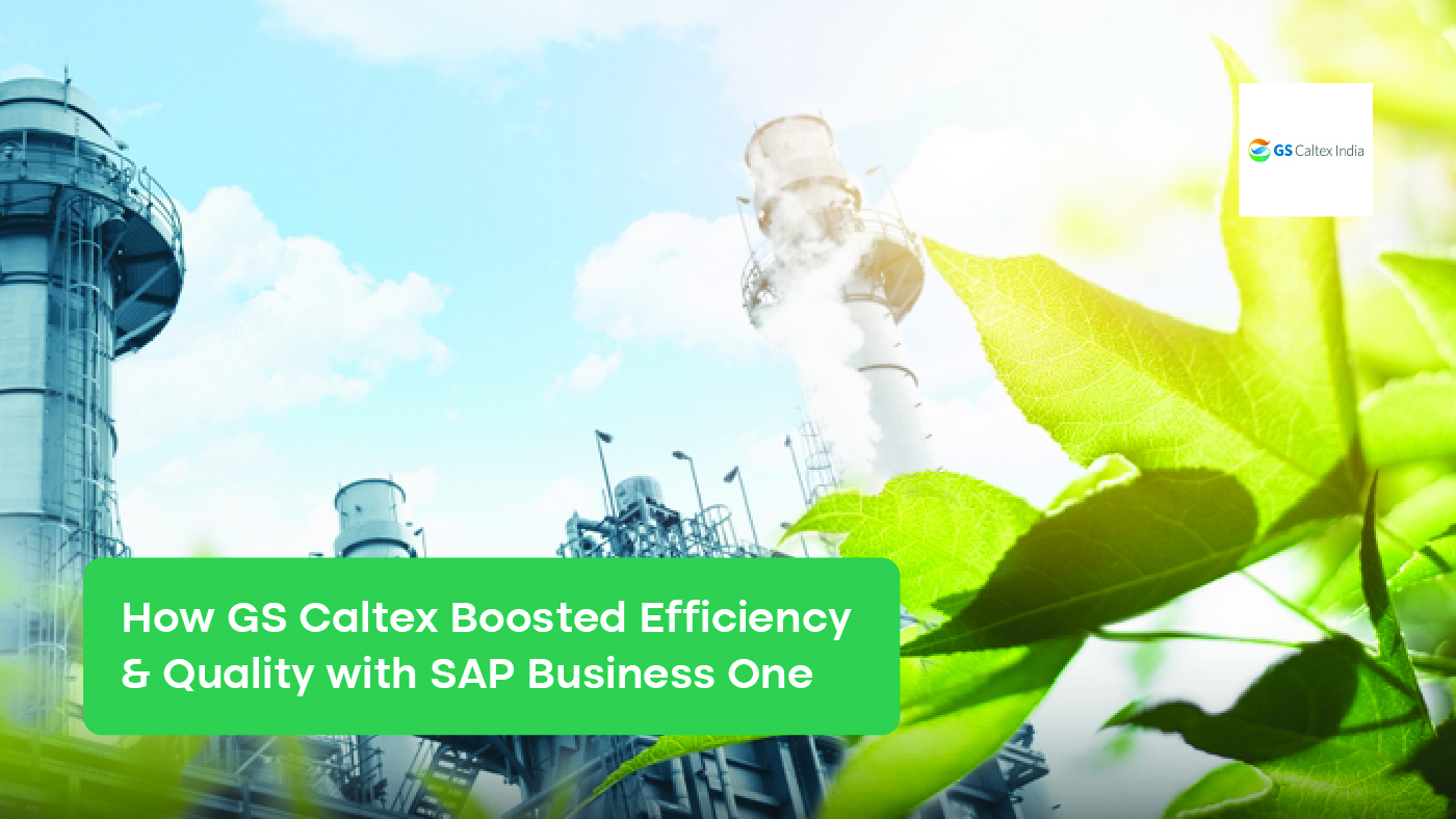 How GS Caltex Boosted Efficiency & Quality with SAP Business One